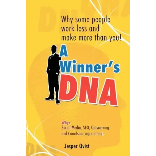 A Winner's DNA: Why some people work less and make more than you!