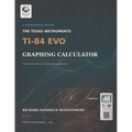 The Texas Instruments Ti-84 Evo Graphing Calculator: A Comprehensive Treatise from First Principles to Advanced Mathematical, Scientific and Computati