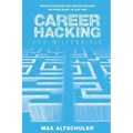 Career Hacking for Millennials: How I Built A Career My Way, And How You Can Too