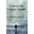 I Heard the Tulugak Squawk