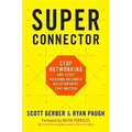 Superconnector: Stop Networking and Start Building Business Relationships That Matter