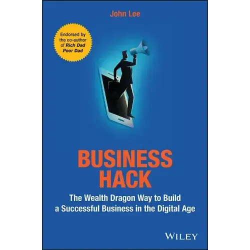 Business Hack: The Wealth Dragon Way to Build a Successful Business in the Digital Age