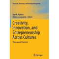 Creativity, Innovation, and Entrepreneurship Across Cultures: Theory and Practices