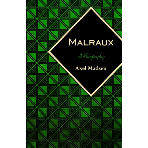 Malraux: A Biography