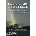 From Butler, MO to Bullock Island: A Nonagenarian's Memoir of Grit and Independence