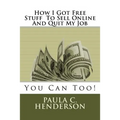 How I Got Free Stuff To Sell Online And Quit My Job: You Can Too!