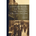 A Voyage Round the World in the Years 1740, 1741, 1742, 1743, 1744 [microform]
