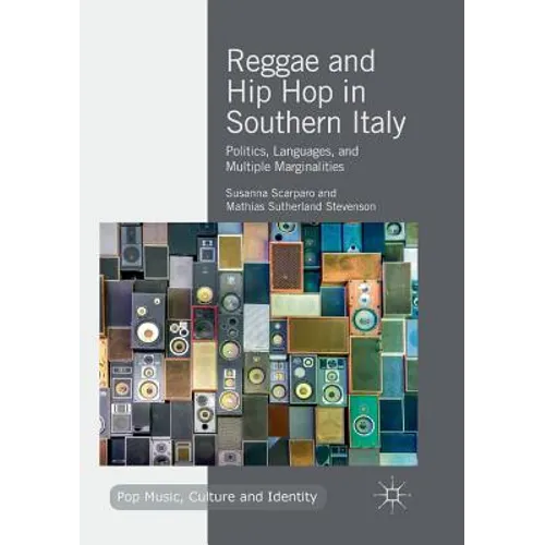 Reggae and Hip Hop in Southern Italy: Politics, Languages, and Multiple Marginalities