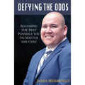 Defying the Odds: Becoming the Best Possible You... No Matter the Cost