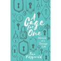 A Cage for One: Memoir of a Teenage Life