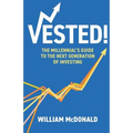 Vested!: The Millennial's Guide to The Next Generation of Investing