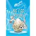 Big Egg Trouble