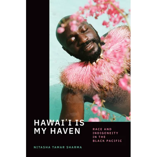 Hawai'i Is My Haven: Race and Indigeneity in the Black Pacific