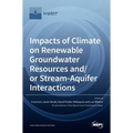 Impacts of Climate on Renewable Groundwater Resources and/or Stream-Aquifer Interactions