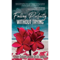 Falling Perfectly Without Trying: A True Story