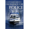 Customer Service Excellence for Police: 101 Tips on Policing in Cross-Cultural Communities