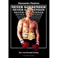 Never surrender - The real Donald Trump
