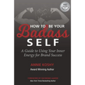 How To Be Your BADASS Self: A Guide to Using Your Inner Energy for Brand Success