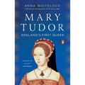 Mary Tudor: England's First Queen