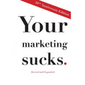 Your Marketing Sucks: 10th Anniversary Edition