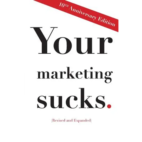 Your Marketing Sucks: 10th Anniversary Edition
