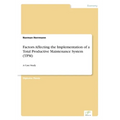 Factors Affecting the Implementation of a Total Productive Maintenance System (TPM): A Case Study