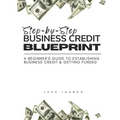 Step By Step Business Credit Blueprint