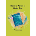 Notable Women of Olden Time