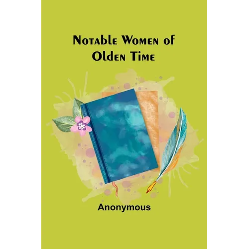 Notable Women of Olden Time