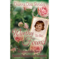 Worthy To Be Found: An Unforgettable Story of Reunion, Resilience, and Restoration
