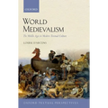 World Medievalism: The Middle Ages in Modern Textual Culture