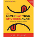 Never Eat Your Emotions Again, Book 1: Breaking The Chain of Food Addiction