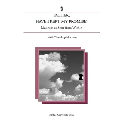 Father, Have I Kept My Promise?: Madness as Seen from Within