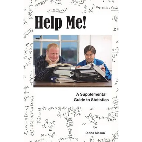 Help Me!: A Supplemental Guide to Statistics
