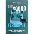 The Young Terrorist: Journey from Arab Militant to Proud American