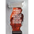The Intimacy of Paper in Early and Nineteenth-Century American Literature