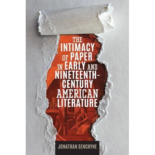 The Intimacy of Paper in Early and Nineteenth-Century American Literature
