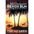 The Millionaire Beach Bum: Turning A.D.D into Passion and Profit