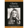 Gloria Steinem: A Life in American History
