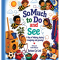 So Much to Do and See: A day of helping, playing, imagining and growing!
