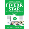 Fiverr Star: How to Make 2000$ a Month on Fiverr Working 2 Hours a Day from Home