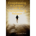 Crossdressing in Context, vol. 4 Transgender & Religion