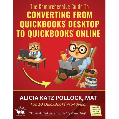 The Comprehensive Guide to Converting from QuickBooks Desktop (QBDT) to QuickBooks Online (QBO)