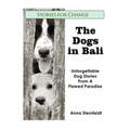 The Dogs in Bali: Unforgettable Dog Stories from A Flawed Paradise