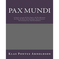 Pax Mundi: A Concise Account Of The Progress Of The Movement For Peace By Means Of Arbitration, Neutralization, International Law And Disarmament