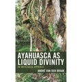 Ayahuasca as Liquid Divinity: An Ontological Approach