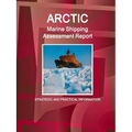 Arctic Marine Shipping Assessment Report: Strategic and Practical Information