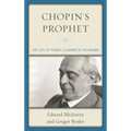 Chopin's Prophet: The Life of Pianist Vladimir de Pachmann