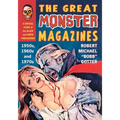 The Great Monster Magazines: A Critical Study of the Black and White Publications of the 1950s, 1960s and 1970s