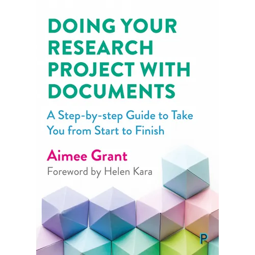 Doing Your Research Project with Documents: A Step-By-Step Guide to Take You from Start to Finish